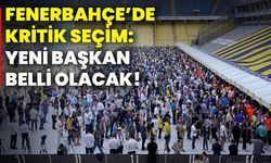 Fenerbahçe’de kritik seçim: Yeni başkan belli olacak!