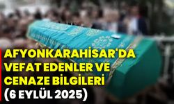 Afyonkarahisar'da vefat edenler ve cenaze bilgileri (6 Eylül 2025)