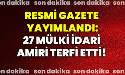 Resmi Gazete yayımlandı: 27 mülki idari amiri terfi etti!