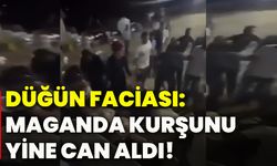 Düğün faciası: Maganda kurşunu yine can aldı!