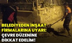 Belediyeden inşaat firmalarına uyarı: Çevre düzenine dikkat edelim!