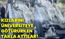 Kızlarını üniversiteye götürürken takla attılar!