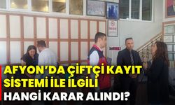 Afyonkarahisar’da Çiftçi Kayıt Sistemi ile ilgili hangi karar alındı?