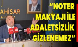 “Noter Makyajı İle Adaletsizlik Gizlenemez”
