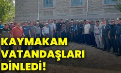 Kaymakam vatandaşları dinledi!