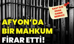 Afyon’da bir mahkum firar etti!