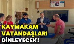Kaymakam vatandaşları dinleyecek!