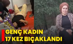 Genç Kadın 17 Kez Bıçaklandı