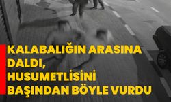 Kalabalığın arasına daldı, husumetlisini başından böyle vurdu