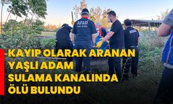 Kayıp olarak aranan yaşlı adam sulama kanalında ölü bulundu