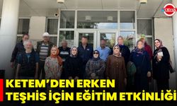 KETEM’ den Erken Teşhis İçin Eğitim Etkinliği