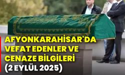 Afyonkarahisar'da vefat edenler ve cenaze bilgileri (2 Eylül 2025)