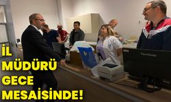 İl Müdürü gece mesaisinde!