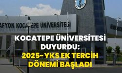 Kocatepe Üniversitesi Duyurdu: 2025-YKS Ek Tercih dönemi başladı
