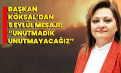 Başkan Köksal’dan 5 Eylül Mesajı: “Unutmadık, Unutmayacağız
