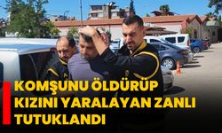 Komşunu öldürüp kızını yaralayan zanlı tutuklandı