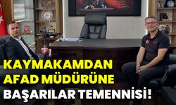 Kaymakamdan AFAD Müdürüne başarılar temennisi!