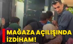 Mağaza Açılışında İzdiham!