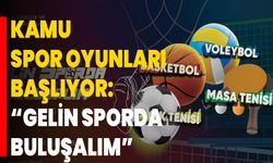 Kamu Spor Oyunları Başlıyor: “Gelin Sporda Buluşalım”
