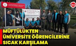 Müftülükten Üniversite Öğrencilerine Sıcak Karşılama