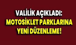 Valilik Açıkladı:  Motosiklet Parklarına Yeni Düzenleme