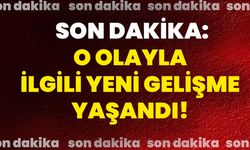 O Olayla İlgili Yeni Gelişme Yaşandı!