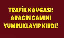 trafik kavgası: aracın camını yumruklayıp kırdı!