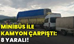 Minibüs ile kamyon çarpıştı: 8 yaralı!