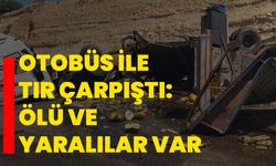 Otobüs ile tır çarpıştı: Ölü ve yaralılar var