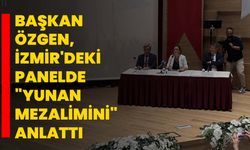 Başkan Özgen, İzmir'deki panelde "Yunan mezalimini" anlattı