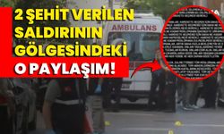 2 Şehit Verilen Saldırının Gölgesindeki O Paylaşım!