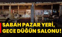 Sabah pazar yeri, gece düğün salonu!