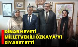 Dinar Heyeti, Milletvekili Özkaya’yı Ziyaret Etti