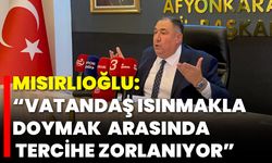Mısırlıoğlu: “Vatandaş Isınmakla Doymak Arasında Tercihe Zorlanıyor”
