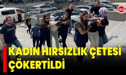 Kadın Hırsızlık Çetesi Çökertildi