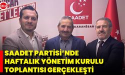 Saadet Partisi’nde Haftalık Yönetim Kurulu Toplantısı Gerçekleşti