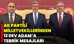 AK Partili Milletvekillerinden 12 Dev Adam’a Tebrik Mesajları