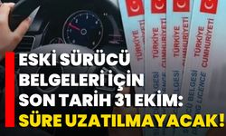 Eski Sürücü Belgeleri İçin Son Tarih 31 Ekim: Süre Uzatılmayacak!