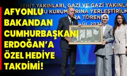 Afyonlu Bakandan Cumhurbaşkanı Erdoğan’a Özel Bir Hediye Takdimi!