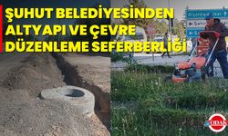 Şuhut Belediyesinden Altyapı Ve Çevre Düzenleme Seferberliği