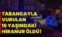 Tabancayla vurulan 16 yaşındaki Hiranur öldü!