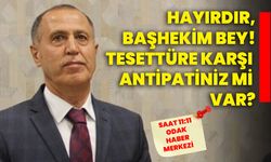 Hayırdır, Başhekim Bey! Tesettüre karşı antipatiniz mi var?