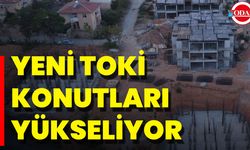 Yeni TOKİ Konutları Yükseliyor