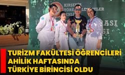 Turizm Fakültesi Öğrencileri, Ahilik Haftasında Türkiye Birincisi Oldu