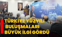 Türkiye Yüzyılı Buluşmaları büyük ilgi gördü