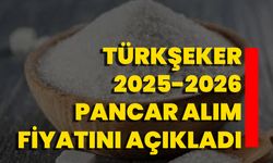 TÜRKŞEKER 2025-2026 Pancar Alım Fiyatını Açıkladı