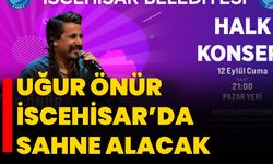 Uğur Önür İscehisar’da sahne alacak
