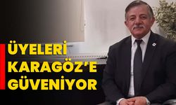 Üyeleri Karagöz’e güveniyor