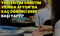 Yeni eğitim öğretim yılında Afyonkarahisar’da kaç öğrenci ders başı yaptı?