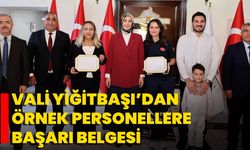 Vali Yiğitbaşı’dan Örnek Personellere Başarı Belgesi